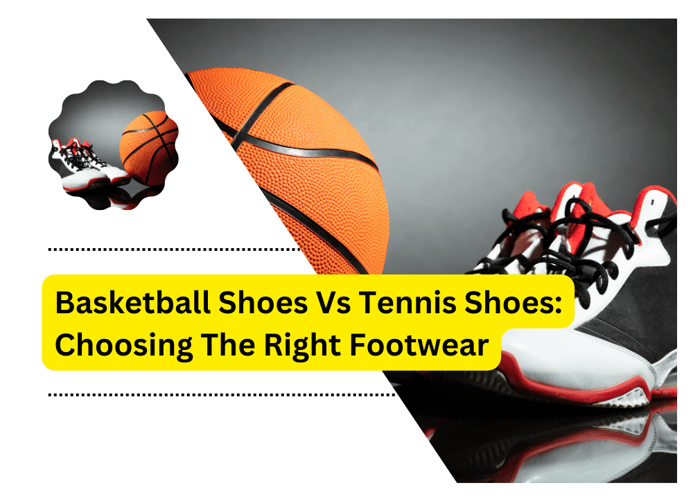 Basketball Shoes Vs Tennis Shoes